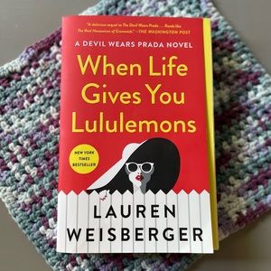 When Life Gives You Lululemons by Lauren Weisberger ☀️
